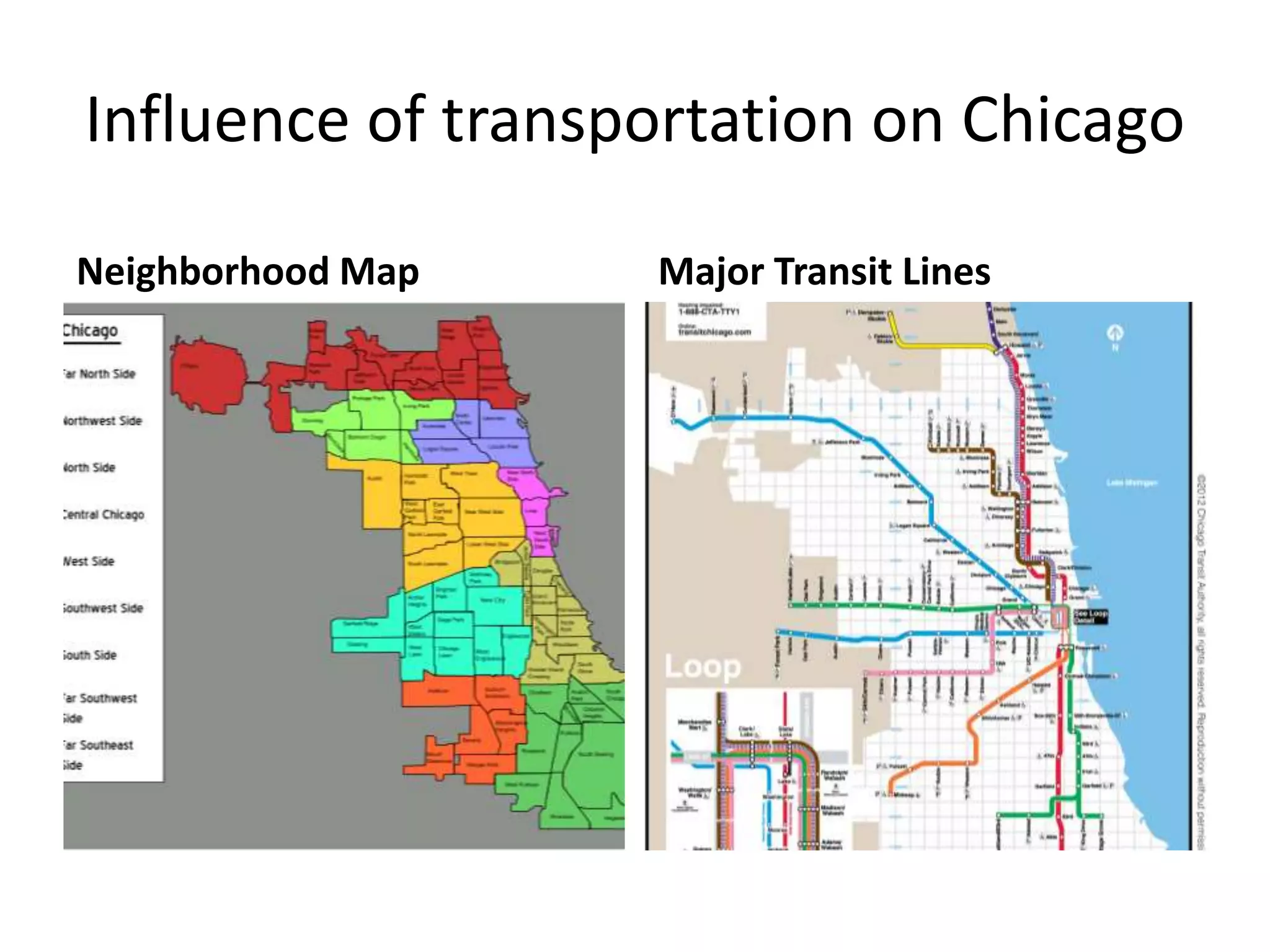 Influence of transportation on Chicago
Neighborhood Map Major Transit Lines
 