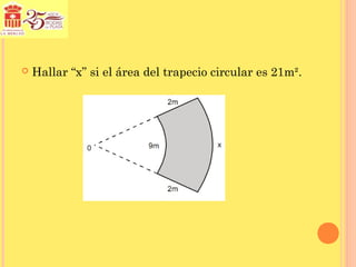    Hallar “x” si el área del trapecio circular es 21m².
 