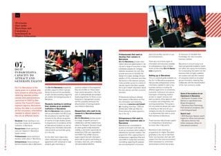 04

                                           10 reasons
                                           that make
                                           Barcelona and
                                           Catalonia a
                                           benchmark in
                                           Higher Education




                                                                                                                                                                      Professionals that want to               plans and ancillary services to sup-      to resources to translate their
                                                                                                                                                                      develop their careers in                 port entrepreneurs.                       knowledge into new innovative
                                                                                                                                                                      Barcelona                                                                          business realities.



                                           07.
                                                                                                                                                                      Do it in Barcelona, provides infor-      There are a lot of tools, types of
                                                                                                                                                                      mation about job opportunities in the    information and resources available       Barcelona is not just trying to at-
                                                                                                                                                                      city and a range of resources to help    for entrepreneurs, many of these          tract and generate academic talent,
                                                                                                                                                                      candidates prepare for company           found via the online Do it in Barce-      but rather also laying the foundation
                                           do IT                                                                                                                                                               lona programme.                           for incorporating this talent into the
                                                                                                                                                                      selection processes. As such, they
                                           In BArCELonA:                                                                                                              provide resources to facilitate the                                                business field via highly qualified
                                           CApACITy To                                                                                                                design of a career strategy, the pre-    Setting up in Barcelona                   job creation and also the creation
                                           ATTrACT And                                                                                                                paration of CVs, interviews and other    This is a practical guide available via   of companies based on knowled-
                                                                                                                                                                      key factors in the selection process.    the Do it in Barcelona programme          ge and innovation, meaning they
                                           gEnErATE TALEnT                                                                                                                                                     that provides entrepreneurs all the       collaborate with the transformation
                                                                                                                                                                      It also provides access to a series of
                                                                                                                                                                      industry reports that allow candida-     information needed to start a new         of the city’s economic model.
                                           Do it in Barcelona is the              The Do it in Barcelona programme          positions related to the programme        tes to get in-depth information about    business venture, including the
                                           name given to a global plat-           provides support to these 4 groups,       they are enrolled on. These intern-       the city’s sectors and their economic    different legal forms of companies,
                                           form aimed at attracting and           taking into account the peculiarities     ships mainly take place in the final      structure.                               incentives, institutions and specia-
                                                                                                                                                                                                                                                           Some of the locations for en-
                                                                                  of each, but also providing support for   year of undergraduate and postgra-                                                 lised types of financing, taxation,
                                           retaining talented profes-                                                                                                                                                                                      trepreneurs in Barcelona:
                                                                                  job creation and entrepreneurship in      duate programmes for those on pro-        Professionals looking to develop         access to support services and
                                           sionals and entrepreneurs.                                                                                                                                                                                      - Multisector Incubator (Viver
                                                                                  Barcelona.                                fessional or management courses,          their careers in Barcelona can find      start-up advice, office space to start
                                           Launched in 2009 by Bar-                                                                                                                                                                                        Glòries) or specialised ones
                                                                                                                            and this possibility enhances the         this information and interesting         a company, and entrepreneur net-
                                           celona City Council’s deve-            Students wanting to continue              attractiveness of training program-                                                working possibilities. This guide is
                                                                                                                                                                                                                                                           (Espai Almogàvers)
                                                                                                                                                                      resources at www.bcn.cat/treball/
                                           lopment agency, Barcelona              their studies at an academic              mes offered in Barcelona.                 en, including more than 1,000 job        not only aimed at people who want
                                                                                                                                                                                                                                                           - Barcelona Nord Technology
                                           Activa, the idea is to provide                                                                                                                                                                                  Park (aimed at companies with
                                                                                  institution in Barcelona                                                            profiles and 7,000 job offers for        to develop an idea and set up a
                                           all the necessary information                                                                                                                                                                                   a technological base)
                                                                                  Do it in Barcelona helps students         Researchers who want to do                those looking for career opportuni-      company, but also for entrepreneurs
                                           needed to attract talent to            with accommodation (via BCU) and          research in Barcelona-based               ties in the city.                        or professionals that want to move          Search tool:
                                           the city at different levels:          the procedures to meet the requi-         centres                                                                            their business to Barcelona.                - BCN Business Spaces: search
                                                                                  rements for the official recognition      Do it in Barcelona provides access        Entrepreneurs that want to                                                           engine for offices and premises
                                           Students: those wanting to con-        of country-of-origin studies, access      to a range of specific services in        launch their business idea in            These services help provide support         - Barcelona Venture Hub
                                           tinue their studies at an academic     to programmes of excellence aimed         collaboration with the Catalan Foun-      Barcelona                                for entrepreneurs developing a              (offers temporary offices for




                                                                                                                                                                                                                                                                                                  The Higher Education Sector in Barcelona
The Higher Education Sector in Barcelona




                                           institution in Barcelona.              at international students, as well as     dation for Research. Services include     Barcelona has consolidated its           business idea in Barcelona.                 international investors)
                                                                                  offering more information about the       an online guide to help researcher        position as Europe’s sixth-best city
                                           Researchers: those wanting to
                                                                                  cultural events and activities going      mobility, a Job Centre specifically for   to set up a business, which makes it     Barcelona is also working on
                                           carry out research in Barcelona-
                                                                                  on in the city.                           researchers (700 user organization        attractive for business creation. The    programmes for Higher Education
                                           based centres.
                                                                                                                            and 2000 CVs), a R&D resource             programme offers opportunities for       graduates in the city to help them
                                           Professionals: those wanting to        On the other hand, Higher Edu-            engine search tool with information       entrepreneurs regarding office and       foster new business start-ups with
                                           develop career plans in Barcelona.     cation institutions have ongoing          about calls for grants and funding, in-   real estate to locate their business,    support from the local environment.
                                           Entrepreneurs: those looking to        agreements with companies to help         formation, news, etc.., and a helpdesk    counselling regarding the prepara-       Talent developed via universities
                                           launch a business idea in Barcelona.   students gain internships in              with personalised attention.              tion and development of business         and business schools has access

22                                                                                                                                                                                                                                                                                                23
 
