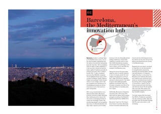 01
Barcelona,
the Mediterranean’s
innovation hub

             EUro-MEDiTErrANEAN rEgioN
             CATALoNiA
             BArCELoNA




Barcelona, located in northeast Spain        economy in the city, driving Barcelona’s   Council and new technological innova-
on the Mediterranean coast, is one of        strategic leadership in these fields.      tion districts are the main driving forces
the main European metropolises and           Catalonia is currently home to more        behind international economic activity
the center of an extensive metropolitan      than 3,400 international companies         in the Barcelona area.
area with more than 160 municipalities,      and received 37% of all foreign invest-
home to nearly 5 million inhabitants. It     ment in Spain in 2010, with 90% this       Regarding this last aspect -and given
is the economic, cultural and adminis-       invested in the Barcelona area.            its importance for the development
trative capital of Catalonia and leads an                                               of competitiveness, productivity,
emerging economic area in southern           Taking into account the gross value        attracting and retaining talent, and the
Europe, with 17 million inhabitants          added by sector of activity, Catalonia,    internationalisation of companies-,
and more than 800,000 companies.             in terms of industry, carries the most     Higher Education is a key sector for
This EuroMediterranean region, which         weight of all autonomous communi-          Barcelona and Catalonia. Barcelona
includes the Balearic Islands, Valencia,     ties in Spain (25.2%) and, regarding       and Catalonia have positioned them-
Aragon and southeast France, focuses         services, is ranked second in the nation   selves as international benchmarks in
mainly on new strategic sectors that         for gross value added generated.           the training sector, bringing together
are competitive and international. It is     Catalonia concentrates 23% of all          12 universities, a variety of top bu-
consolidating its position an interna-       innovative companies and 20% of the        siness schools and more than thirty
tional level as one of the main Euro-        total expenditure on innovative activi-    international schools that all together
pean metropolises.                           ties in Spain.                             offer more than 500 masters and
                                                                                        postgraduate programmes to more




                                                                                                                                     The Higher Education Sector in Barcelona
With a long industrial tradition and a       Additionally, Barcelona’s entrepreneu-     than 233,000 students.
dense business fabric, Barcelona’s           rial activity rate in 2010 was 5.5%,
economic structure is highly diversified.    above both the Spanish and European        This wide ranging offer has meant
More traditional sectors coexist with        averages according to the Global En-       that 36.9% of Catalonia’s population
new sectors of emerging activities to        trepreneurship Monitor (GEM) 2010.         now has university studies, rates that
create new knowledge clusters that                                                      are higher than the European average
prioritize specialization and competitive-   Barcelona’s Trade Fair, Port, Airport,     (29.7%), and a trend which is still
ness, focus on internationalization, and     Zona Franca Consortium, Barcelona          increasing.
help create a dynamic and innovative         Tourism Consortium, Barcelona City

                                                                                                                                     05
 