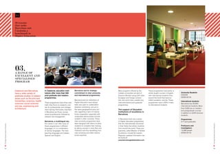 04

                                           10 reasons
                                           that make
                                           Barcelona and
                                           Catalonia a
                                           benchmark in
                                           Higher Education




                                           03.
                                           A rAngE of
                                           ExCELLEnT And
                                           SpECIALISEd
                                           progrAM


                                           Catalonia and Barcelona        In Catalonia, education insti-          Barcelona and its strategic            Many programs offered by the            These programmes have partly or
                                                                          tutions offer more than 500             commitment to inter-university                                                                                     University Students:
                                           have a wide variety of                                                                                        Catalan universities are part of        wholly taught courses in English,
                                                                          post graduate and masters               and international programmes.          Erasmus Mundus, along with other        with international students from    233,538
                                           graduate studies in subject
                                                                          programmes.                                                                    European and foreign universi-          around the world that have ex-      (2009-2010)
                                           areas such as the arts and
                                                                                                                  Barcelona and its institutions of      ties, and which have created very       cellent academic records. These
                                           humanities, sciences, health                                                                                                                                                              International students:
                                                                          These programmes have three main        Higher Education have always           internationalised post-graduate         programmes have a 60% in-take
                                           sciences, social sciences                                                                                                                                                                 Barcelona has 20,000
                                                                          traits: they focus on research, cour-   been very open to collaboration        programmes.                             of international students.
                                           and law, engineering and                                               between institutions, not just in
                                                                                                                                                                                                                                     international students. More
                                                                          ses for professionals, and manage-
                                           architecture.                                                                                                                                                                             than 5,000 are on masters
                                                                          ment training. Particularly important   the same geographical area, but        The support of Education
                                                                                                                                                                                                                                     and postgraduate courses
                                                                          in Barcelona are those courses          also regarding a spirit of interna-    institutions of excellence in
                                                                                                                                                                                                                                     in addition to 2,000 doctoral
                                                                          aimed at professions, followed by       tional cooperation especially with     Barcelona.
                                                                                                                                                                                                                                     students.
                                                                          research and management.                universities and business schools
                                                                                                                  located in other countries. These      In Barcelona there are a series                                             Programmes:
                                                                          Barcelona, a multilingual city,         inter-university programmes have       of Higher Education programmes                                              517 post graduates
                                                                          this means it can offer many of         been designed with others to allow     that are internationally renowned




                                                                                                                                                                                                                                                                     The Higher Education Sector in Barcelona
The Higher Education Sector in Barcelona




                                                                          these programmes in different           students to complete their training    in their fields that attract students                                       Professors and
                                                                          languages, or in a combination          by taking courses in more than one     from around the world. These pro-                                           investigators:
                                                                          of various languages. The main          institution and thus benefiting from   grammes, called Masters of Global                                           15,486 people
                                                                          teaching languages are Catalan,         inter-university and often interna-    Excellence, include 92 masters.                                             (2009-2010)
                                                                          Spanish and English.                    tional expertise.                      Regularly updated information can
                                                                                                                                                         be found at:
                                                                                                                                                         www.barcelonaglobalmasters.com




14                                                                                                                                                                                                                                                                   15
 