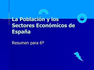 La Población y los Sectores Económicos de España Resumen para 6º 