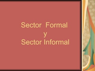 Sector  Formal  y Sector Informal 
