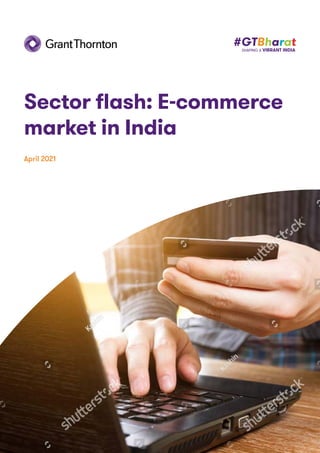 Sector flash: E-commerce
market in India
April 2021
 