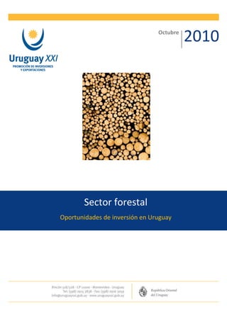 Octubre
                                          2010




       Sector forestal
Oportunidades de inversión en Uruguay
 