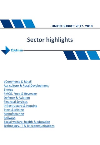 Sector highlights
eCommerce & Retail
Agriculture & Rural Development
Energy
FMCG, Food & Beverage
Defence & Aviation
Financial Services
Infrastructure & Housing
Steel & Mining
Manufacturing
Railways
Social welfare, health & education
Technology, IT & Telecommunications
 