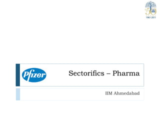 Sectorifics – Pharma

          IIM Ahmedabad
 