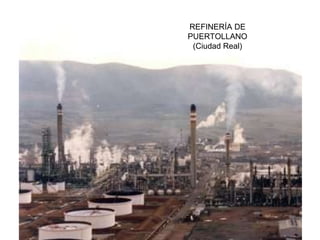 REFINERÍA DE PUERTOLLANO (Ciudad Real) 