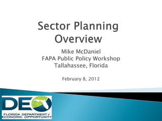 Mike McDaniel
FAPA Public Policy Workshop
    Tallahassee, Florida

       February 8, 2012
 