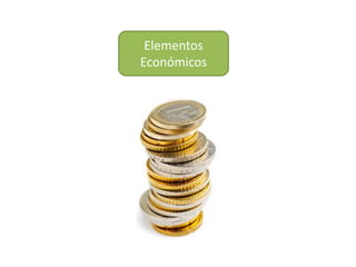 Elementos
Económicos
 