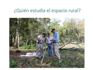 ¿Quién estudia el espacio rural?
 