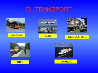 EL TRANSPORT AUTOCAR AVIÓ MERCADERIES TREN VAIXELL 