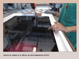 Control de calidad en la fábrica de electrodomésticos B/S/H
 