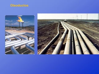 Oleoductos
 