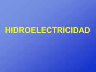 HIDROELECTRICIDAD
 
