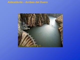 Aldeadávila – Arribes del Duero
 
