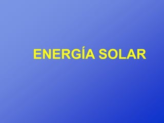 ENERGÍA SOLAR
 