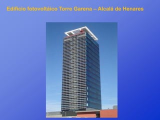 Edificio fotovoltáico Torre Garena – Alcalá de Henares
 
