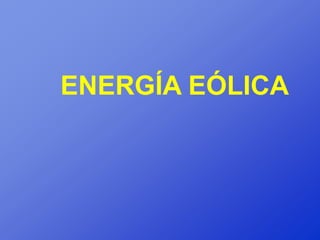 ENERGÍA EÓLICA
 