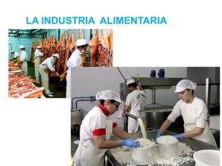 LA INDUSTRIA ALIMENTARIA
 