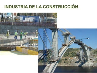 INDUSTRIA DE LA CONSTRUCCIÓN
 