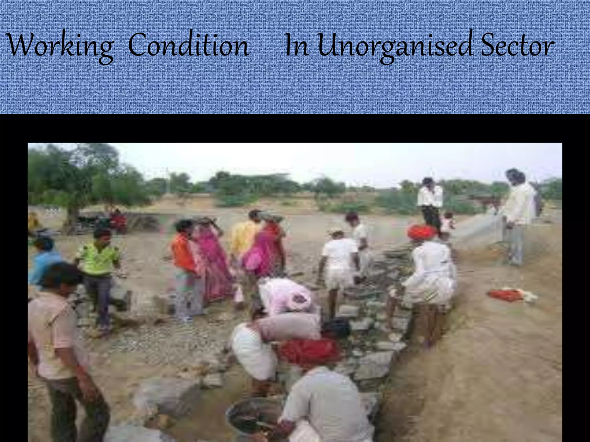 Working Condition In Unorganised Sector
 