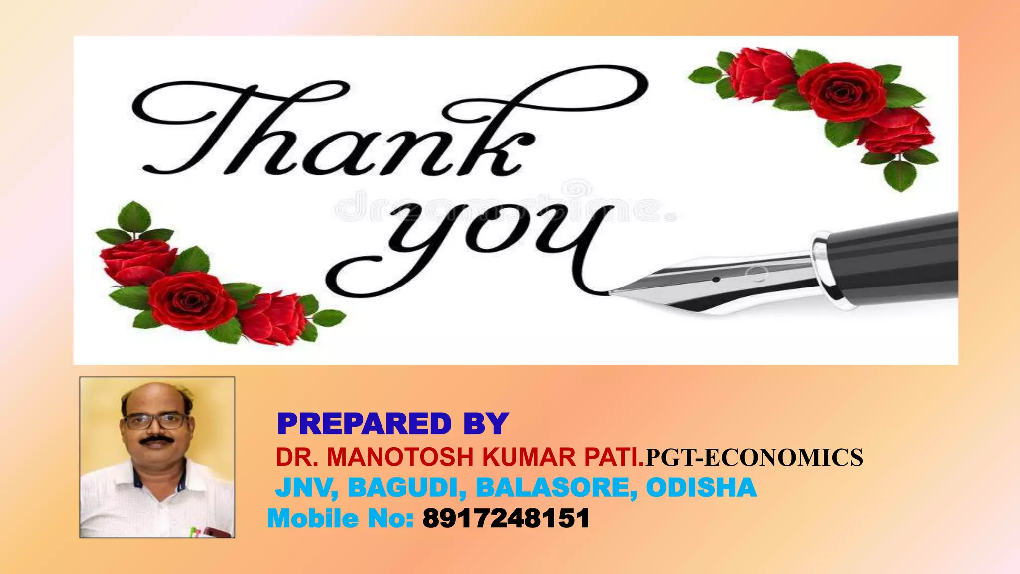 PREPARED BY
DR. MANOTOSH KUMAR PATI.PGT-ECONOMICS
JNV, BAGUDI, BALASORE, ODISHA
Mobile No: 8917248151
 