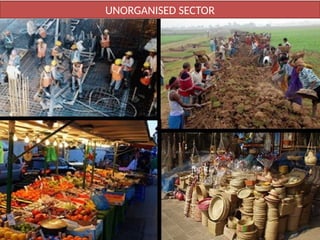 UNORGANISED SECTOR
 