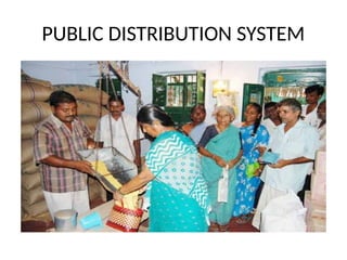 PUBLIC DISTRIBUTION SYSTEM
 