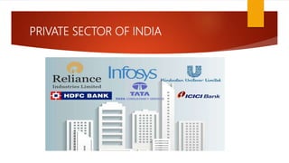 PRIVATE SECTOR OF INDIA
 