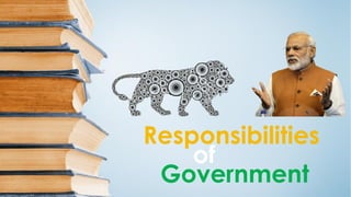 Responsibilities
of
Government
 