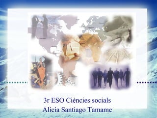 POLIS 3
3r ESO Ciències socials
Alicia Santiago Tamame
 