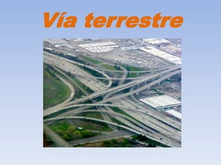Vía terrestre
 