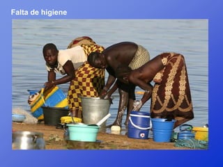 Falta de higiene
 