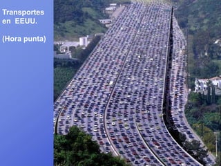 Transportes
en EEUU.

(Hora punta)
 