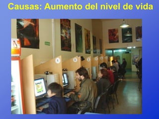 Causas: Aumento del nivel de vida
 
