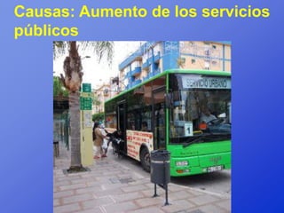 Causas: Aumento de los servicios
públicos
 