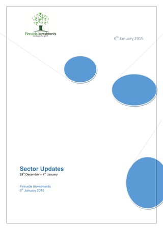 6th
January 2015
Sector Updates
29th
December – 4th
January
Finnacle Investments
6th
January 2015
 