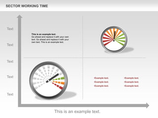Text
Text
Text
Text
Text
This is an example text.
This is an example text.
Go ahead and replace it with your own
text. Go ahead and replace it with your
own text. This is an example text.
•Example text.
•Example text.
•Example text.
•Example text.
•Example text.
•Example text.
SECTOR WORKING TIME
 