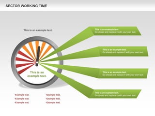 This is an
example text.
•Example text.
•Example text.
•Example text.
•Example text.
•Example text.
•Example text.
This is an example text. This is an example text.
Go ahead and replace it with your own text.
This is an example text.
Go ahead and replace it with your own text.
This is an example text.
Go ahead and replace it with your own text.
This is an example text.
Go ahead and replace it with your own text.
SECTOR WORKING TIME
 