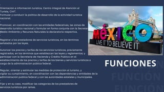 FUNCIÓN
FUNCIÓN
·
Registrar a los prestadores de servicios turísticos, en los términos
señalados por las leyes.
·
Autorizar los precios y tarifas de los servicios turísticos, previamente
registrados, en los términos que establezcan las leyes y reglamentos; y
participar con la Secretaría de Hacienda y Crédito Público en el
establecimiento de los precios y tarifas de los bienes y servicios turísticos a
cargo de la administración pública federal.
·
Regular, orientar y estimular las medidas de protección al turismo, y
vigilar su cumplimiento, en coordinación con las dependencias y entidades de la
administración pública federal y con las autoridades estatales y municipales.
·
Fijar y en su caso, modificar las categorías de los prestadores de
servicios turísticos por ramas.
FUNCIONES
·
Orientación e información turística, Centro Integral de Atención al
Turista, CIAT.
Formular y conducir la política de desarrollo de la actividad turística
nacional.
·
Promover, en coordinación con las entidades federativas, las zonas de
desarrollo turístico nacional y formular en forma conjunta con la Secretaría de
Medio Ambiente y Recursos Naturales la declaratoria respectiva.
·
 