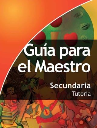 Guía para
el Maestro
Secundaria
Tutoría
 