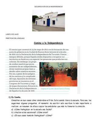 SECUENCIA DÍA DE LA INDEPENDENCIA
LUNES 6 DE JULIO
PRÁCTICAS DEL LENGUAJE
Camino a la Independencia
1) En familia
Consulte...