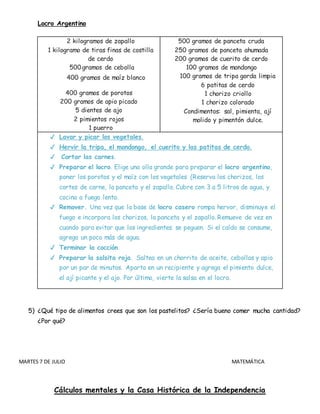 Locro Argentino
2 kilogramos de zapallo
1 kilogramo de tiras finas de costilla
de cerdo
500gramos de cebolla
400 gramos de...