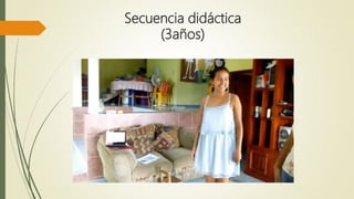 Secuencia didáctica
(3años)
 