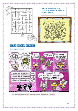 16
¡¡¡QUE SEA CON HUMOR!!!
Leemos y comentamos:
AYUDA A CAMPANITA A
LLEVAR A WENDY AL PAÍS DE
NUNCA JAMÁS
 
