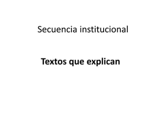 Secuencia institucional


Textos que explican
 