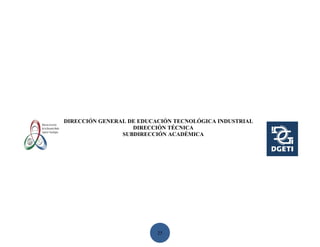 DIRECCIÓN GENERAL DE EDUCACIÓN TECNOLÓGICA INDUSTRIAL
                   DIRECCIÓN TÉCNICA
                SUBDIRECCIÓN ACADÉMICA




                          25
 