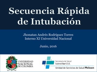 Jhonatan Andrés Rodríguez Torres
Interno XI Universidad Nacional
Junio, 2016
 