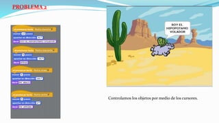 PROBLEMA 2
MOVIMIENTO POR CURSOR
Controlamos los objetos por medio de los cursores.